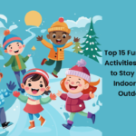 Top 15 Fun Winter Activities for Kids to Stay Active Indoors and Outdoors