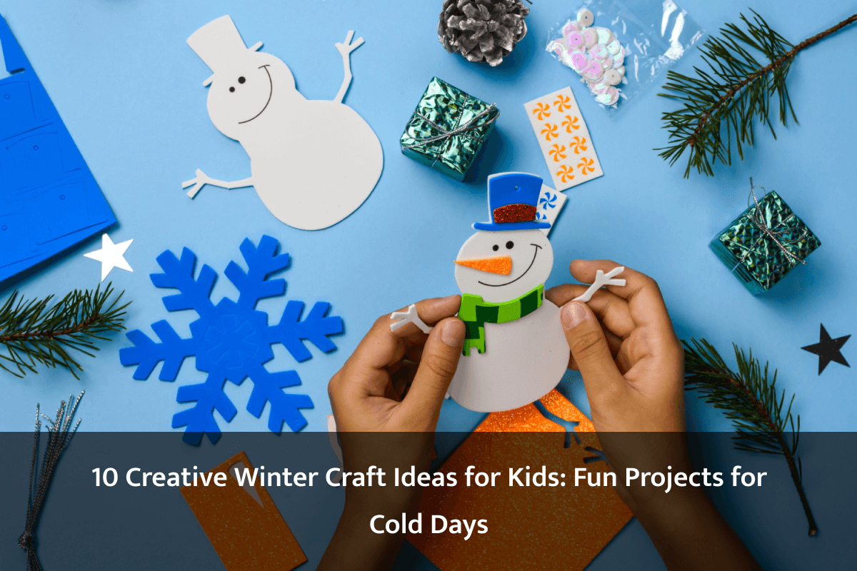 10 Creative Winter Craft Ideas for Kids