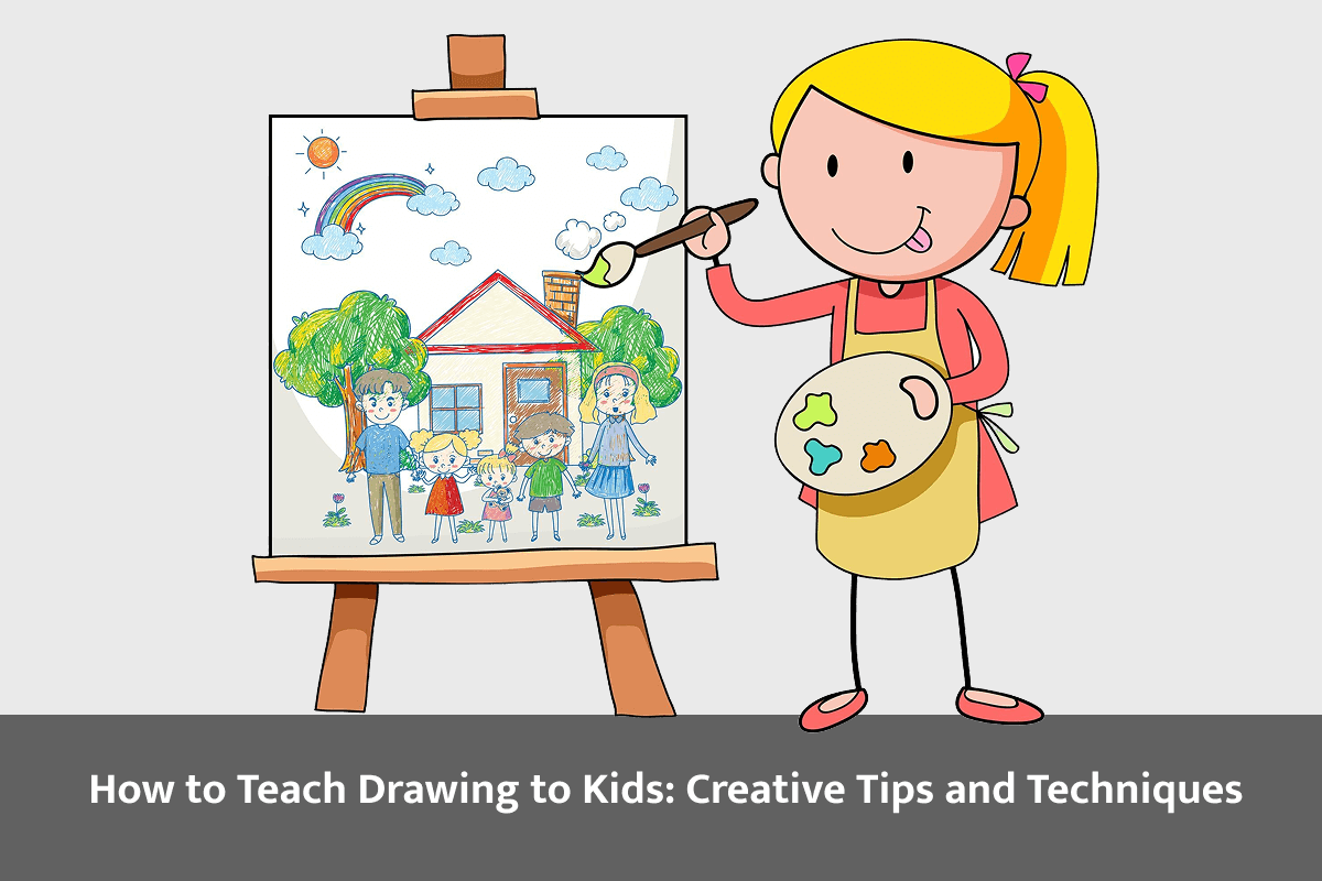 How to Teach Drawing to Kids: Fun and Easy Methods